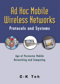 Ad Hoc Mobile Wireless Networks: protocols and systems