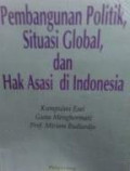 Pembangunan Politik, Situasi Global, dan Hak Asasi di Indonesia.