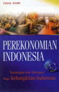Perekonomian Indonesia : Tantangan dan harapan bagi kebangkitan ekonomi Indonesia