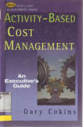 Activity-Based Cost Management: an executive's guide
