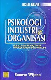 Psikologi Industri dan Organisasi: Dalam Suatu Bidang Gerak Psikologi Sumber Daya Manusia