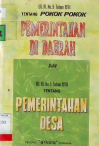 UU.RI. No 5 Tahun 1974 Tentang Pokok pokok Pemerintahan di Daerah dan Tentang Pemerintahan Desa