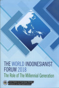 The world indonesianist forum 2018: the role of the millenial generation.