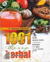 1001 Resep Herbal : teruji secara medis mengobati penyakit dari akut hingga kronis