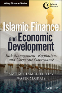 Islamic Finance And Economic Development : Risk management, regulation, and corporate governance