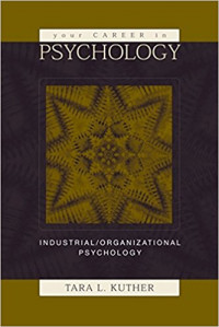 Your Career in Psychology: Industrial Organizational Psychology