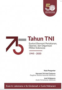 Image of 75 Tahun TNI (Evolusi Ekonomi Pertahanan, Operasi, dan Organisasi Militer Indonesia