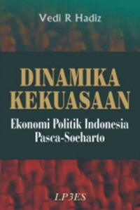 Dinamika kekuasaan, ekonomi-politik Indonesia pasca-Soeharto