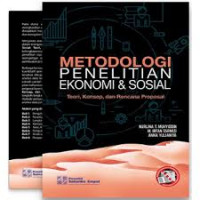 Metodologi Penelitian Ekonomi dan Sosial: Teori, Konsep dan Rencana Proposal