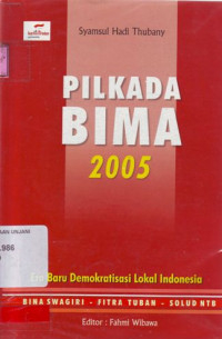 Pilkada Bima 2005: era baru demokratisasi lokal Indonesia