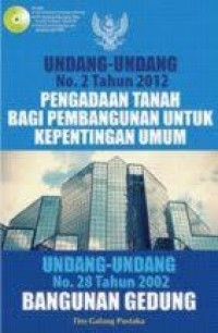 Undang-Undang No.2 Tahun 2012 Pengadaan Tanah Bagi Pembangunan Untuk Kepentingan Umum & Undang-Undang No.28 Tahun 2002 Bangunan Gedung